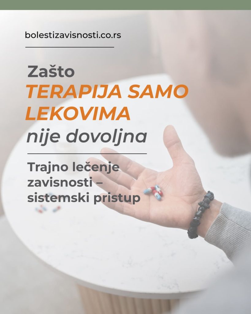 LEČENJE ZAVISNOSTI zašto samo lekovi nisu dovoljni (1)